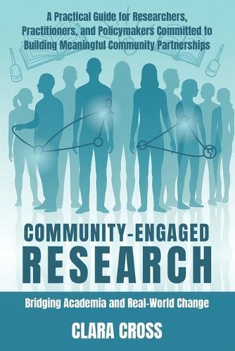 Community-Engaged Research: Bridging Academia and Real-World Change