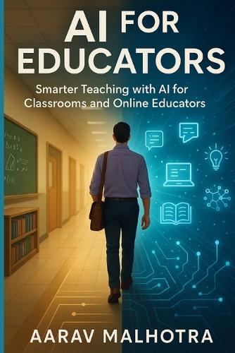AI for Educators: Smarter Teaching with AI for Classrooms and Online Educators