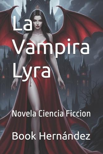 La Vampira Lyra: Novela Ciencia Ficcion