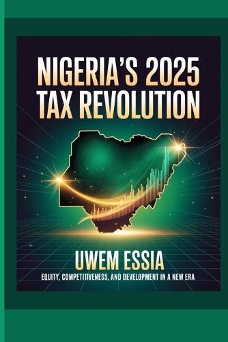Nigeria's 2025 Tax Revolution: Equity, Competitiveness, and Development in a New Era