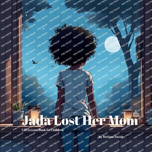 Jada Lost Her Mom: A Comforting Children's Book About Grief, Love and Healing After Losing a Parent