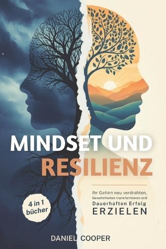 MINDSET und RESILIENZ 4 BÜCHER IN 1: Ihr Gehirn neu Verdrahten, Gewohnheiten Transformieren und Dauerhaften Erfolg Erzielen + eBook PDF