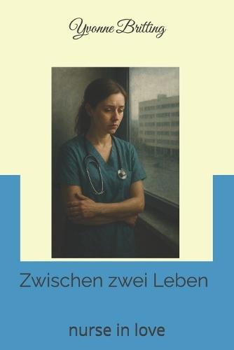 Zwischen zwei Leben: nurse in love