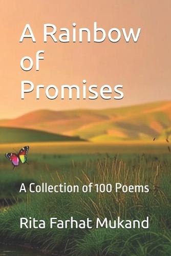 A Rainbow of Promises: A Collection of 100 Poems