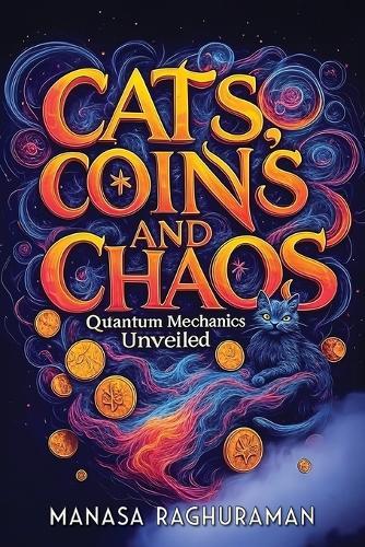 Cats, Coins, and Chaos: Quantum Mechanics Unveiled