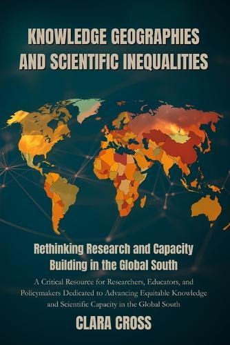 Knowledge Geographies and Scientific Inequalities: Rethinking Research and Capacity Building in the Global South