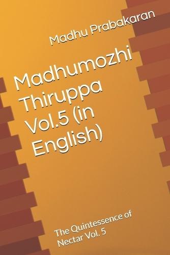 Madhumozhi Thiruppa Vol.5 (in English): The Quintessence of Nectar Vol. 5