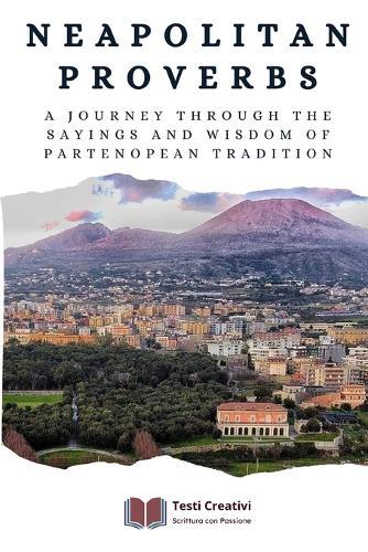 Neapolitan Proverbs: A Journey through the Sayings and Wisdom of Partenopean Tradition