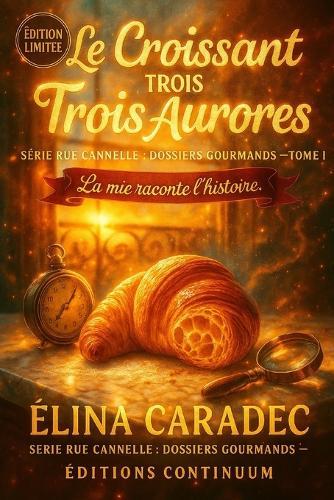 Le Croissant des Trois Aurores: cosy mystery - Entre deux heures, un croissant choisit son camp.