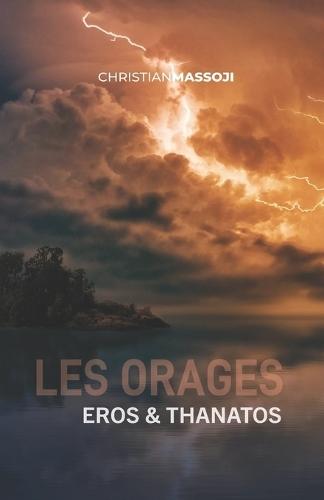 Les Orages: Eros & Thanatos