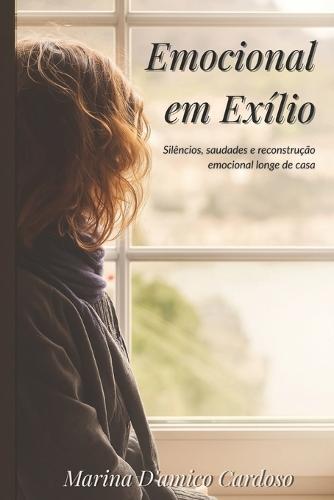 Emocional em Exílio: Silêncios, saudades e reconstrução emocional longe de casa