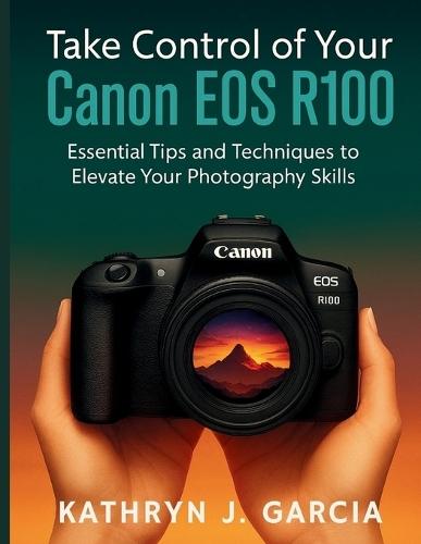 Take Control of Your Canon EOS R100: Essential Tips and Techniques to Elevate Your Photography Skills