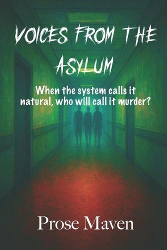 Voices from the Asylum Murder, Secrets, and Justice for the Silenced A Gripping Murder Mystery Thriller About Four Chilling Cases: Dark Psychological Thriller Thriller of Crime and Conspiracy