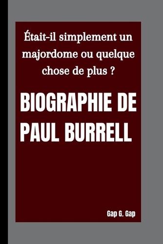 Biographie de Paul Burrell: Était-il simplement un majordome ou quelque chose de plus ?