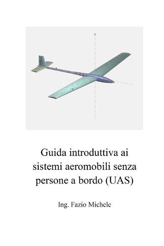 Guida introduttiva ai sistemi aeromobili senza persone a bordo (UAS)
