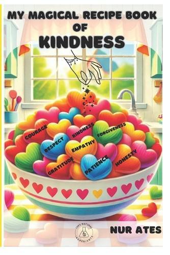 My Magical Recipe Book of Kindness: Wholesome Stories and Fun Recipes for Teaching Kids Kindness, Respect, Empathy & More