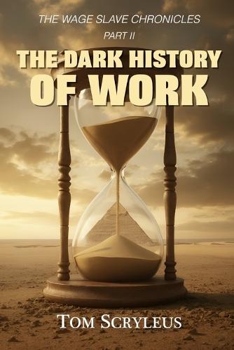 The Dark History Of Work