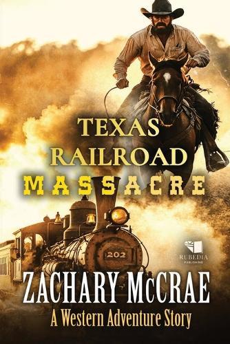 Texas Railroad Massacre: A Classic Western Adventure