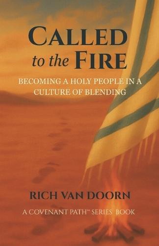 Called to the Fire: Becoming a Holy People in a Culture of Blending