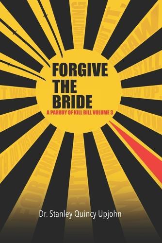 Forgive The Bride: A Parody of Kill Bill Volume 3