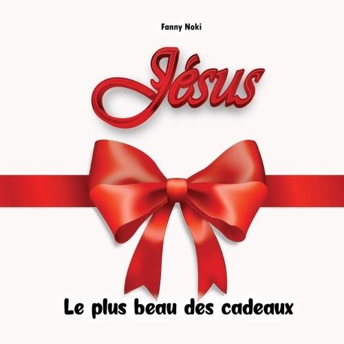 Jésus, le plus beau des cadeaux