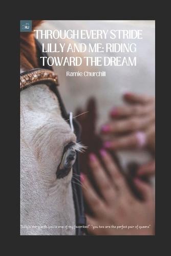 Through Every Stride: Lilly and Me: Riding Toward the Dream