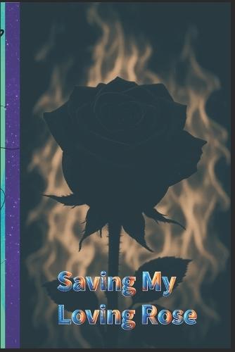 Saving My Loving Rose