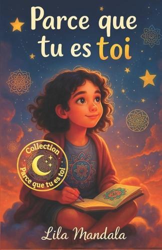 Parce que tu es toi: Petites histoires sur le courage, la confiance en soi et la force intérieure - pour les filles de 8 à 10 ans