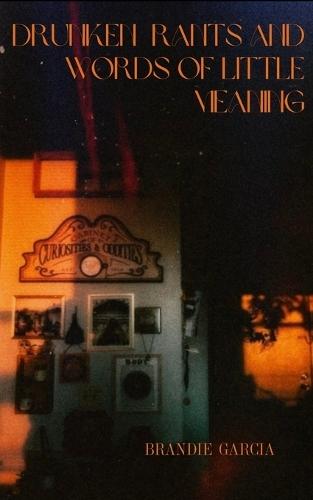 Drunken Rants and Words of Little Meaning