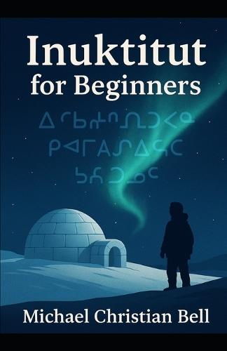 Inuktitut for Beginners: The Inuit language in Canada