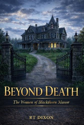 Beyond Death: The Women of Blackthorn Manor
