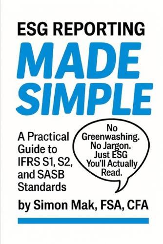 ESG Reporting Made Simple: A Practical Guide to IFRS S1, S2, and SASB Standards