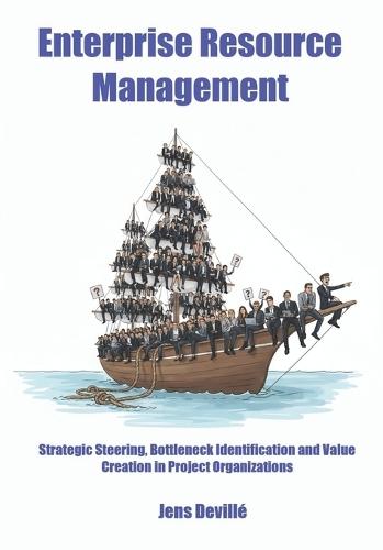 Enterprise Resource Management: Strategic Steering, Bottleneck Identification and Value Creation in Project Organizations