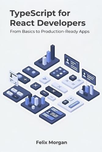 TypeScript for React Developers: From Basics to Production-Ready Apps