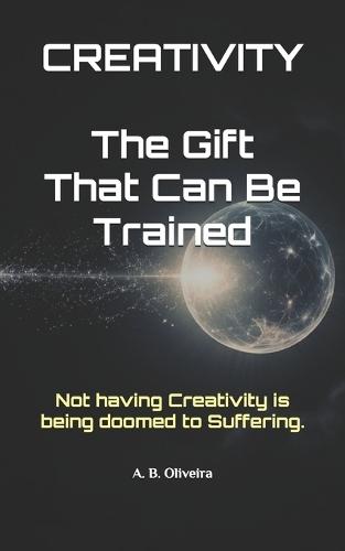 Creativity: The Gift That Can Be Trained