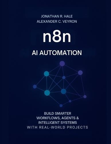 n8n AI Automation: Build Smarter Workflows, Agents & Intelligent Systems with Real-World Projects