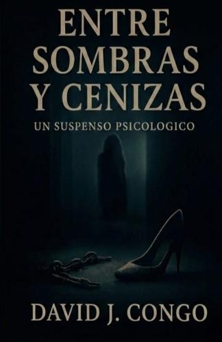 Entre las Sombras y Cenizas: Un Suspenso Psicologico