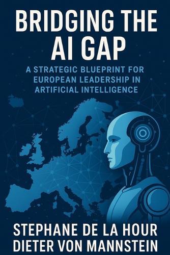 Bridging the AI Gap: A Strategic Blueprint for European Leadership in Artificial Intelligence