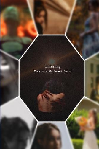 Unfurling: Poems by Anika Popovic Meyer