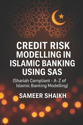 Credit Risk Modelling in Islamic Banking using SAS