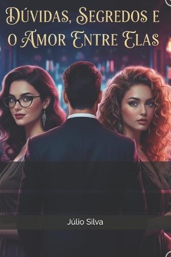 Dúvidas, segredos e o amor entre elas