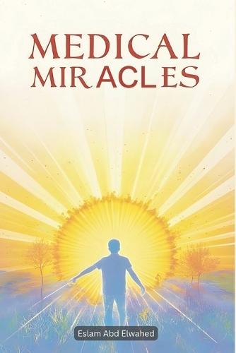 Medical Miracles: 100 True Stories of Healing and Recovery
