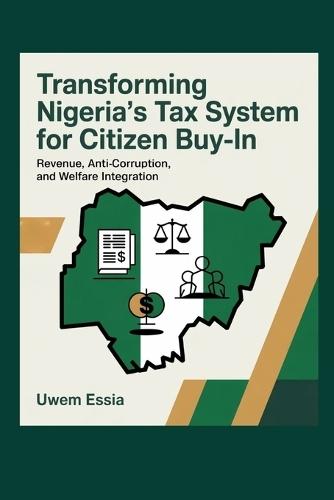 Transforming Nigeria's Tax System for Citizen Buy-In: Revenue, Anti-Corruption, and Welfare Integration