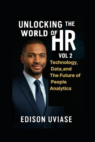 Unlocking the World of HR: Technology, Data, and the Future of People Analytics