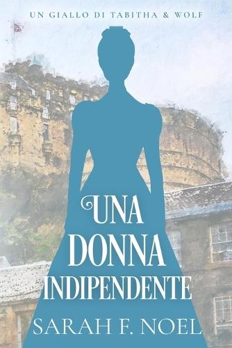 Una Donna Indipendente: Un Mistero Storico e Romantico