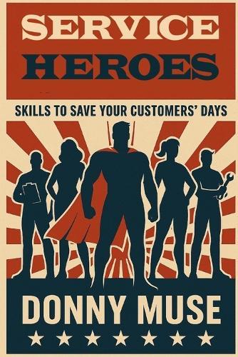 Service Heroes: Skills to Save Your Customers' Days