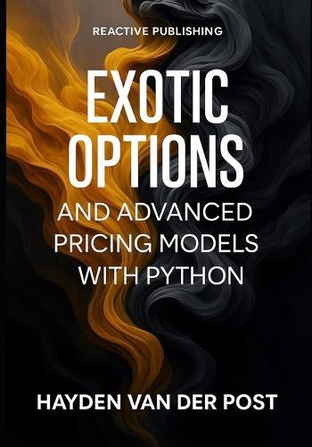 Exotic Options and Advanced Pricing Models with Python: Beyond Black-Scholes: Barrier, Asian, and American Options with Monte Carlo and PDE Methods