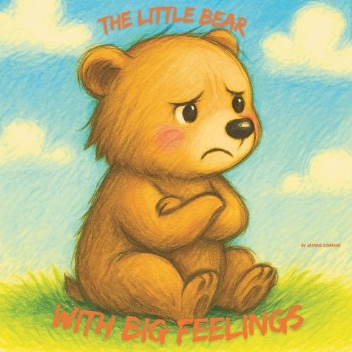The little bear with big feelings: Teaching Children Emotional Awareness and Self-Regulation of feelings