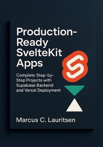 Production-Ready SvelteKit Apps: Complete Step-by-Step Projects with Supabase Backend and Vercel Deployment
