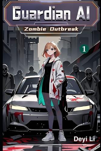 Guardian AI: Zombie Outbreak, Book 1
